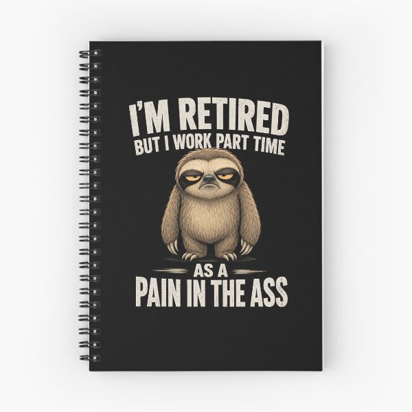 Item preview, I'm Retired but I Work Part time as a Pain in the Ass designed and sold by CelidaBonde.