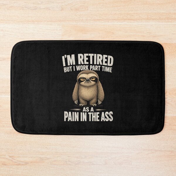 Item preview, I'm Retired but I Work Part time as a Pain in the Ass designed and sold by CelidaBonde.