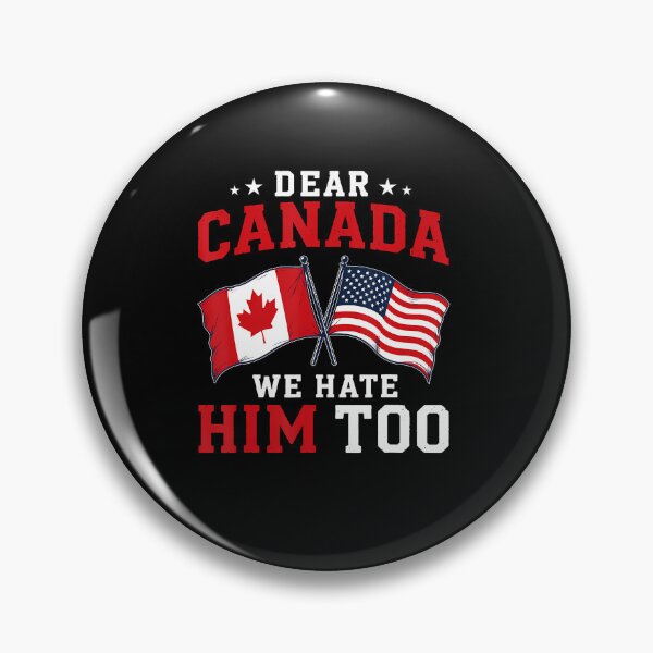 Item preview, Dear Canada We Hate Him Too American Canadian Flag designed and sold by Eat-Apples.