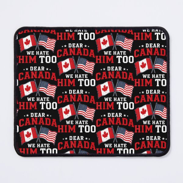 Item preview, Dear Canada We Hate Him Too American Canadian Flag designed and sold by Eat-Apples.