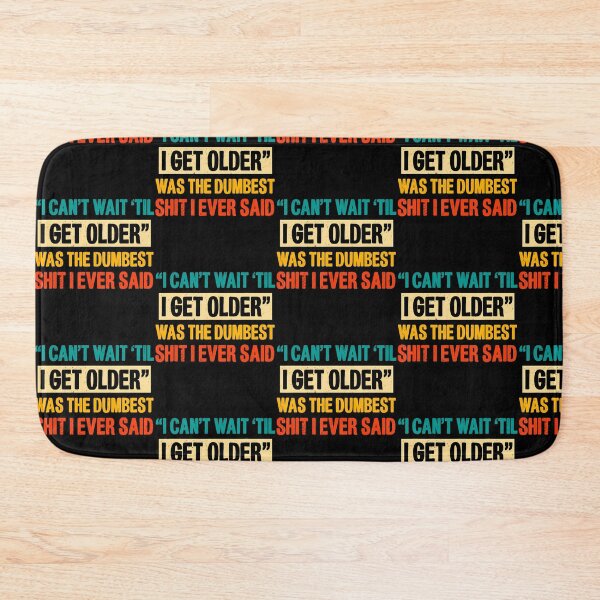 Item preview, I Cant Wait Til I Get Older Was The Dumbest Shit I Ever Said designed and sold by Eat-Apples.