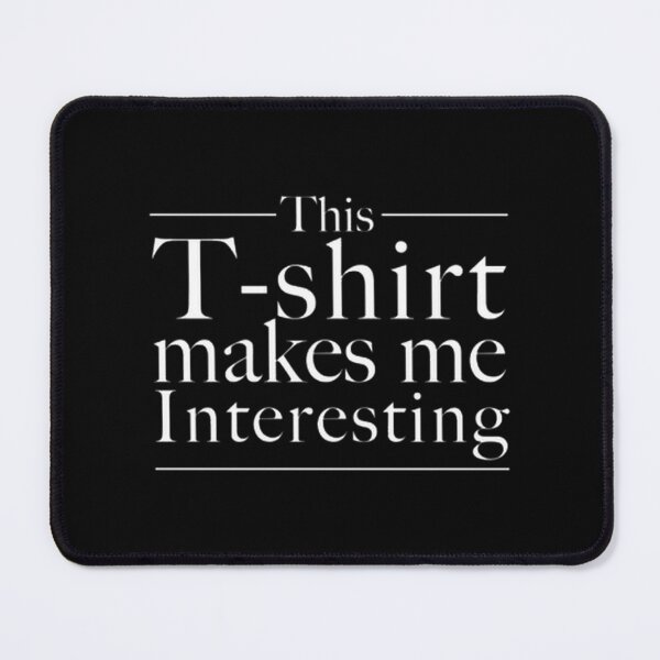 Item preview, This Makes Me Interesting Funny Sarcastic Quote | ⭐⭐⭐⭐⭐ designed and sold by MB25.