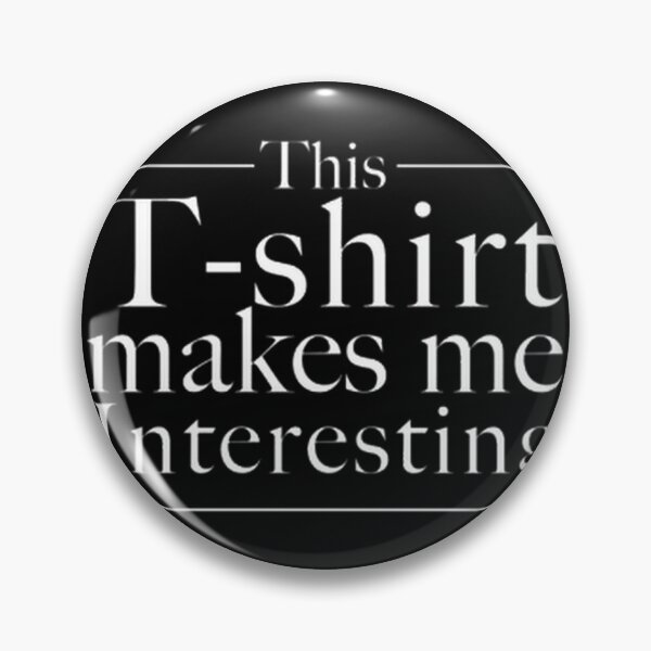 Item preview, This Makes Me Interesting Funny Sarcastic Quote | ⭐⭐⭐⭐⭐ designed and sold by MB25.