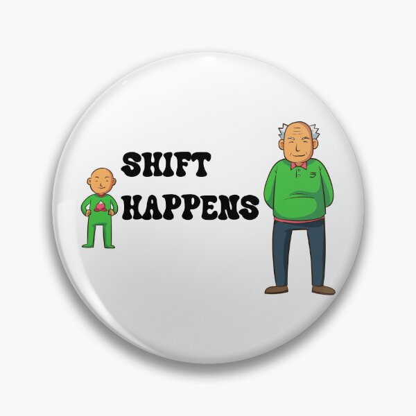 Item preview, Shift Happens - Cute Aging Timeline Funny Pun designed and sold by manojbalan1968.