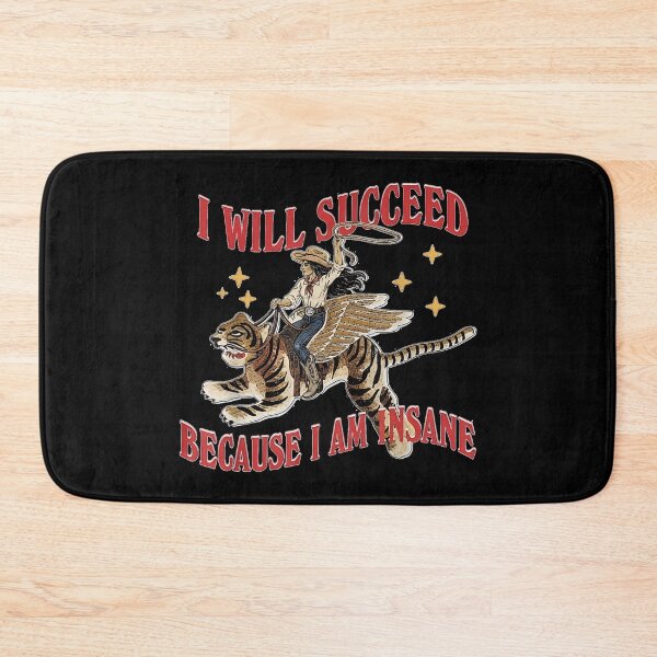 Item preview, I Will Succeed Because I Am Insane Funny Cowgirl Tiger designed and sold by EricCotanori.