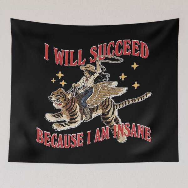 Item preview, I Will Succeed Because I Am Insane Funny Cowgirl Tiger designed and sold by EricCotanori.