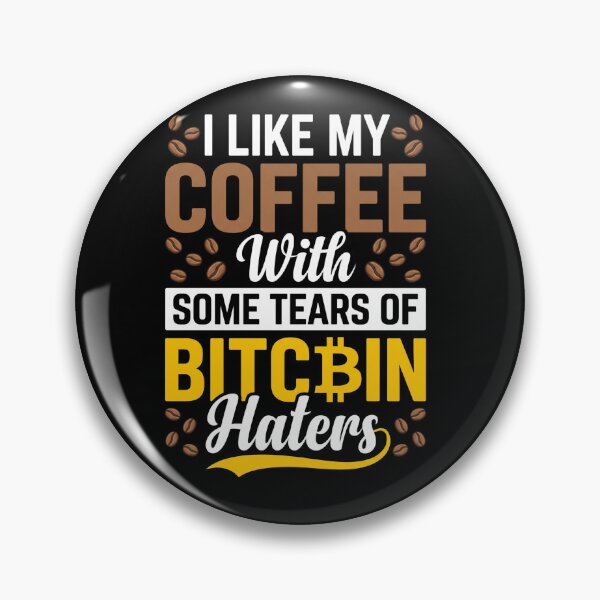 Item preview, I like my coffee with some tears of Bitcoin Haters designed and sold by Parallel Label .