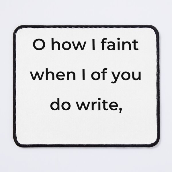 Item preview, “O how I faint when I of you do write,” - print black designed and sold by ariksworld.