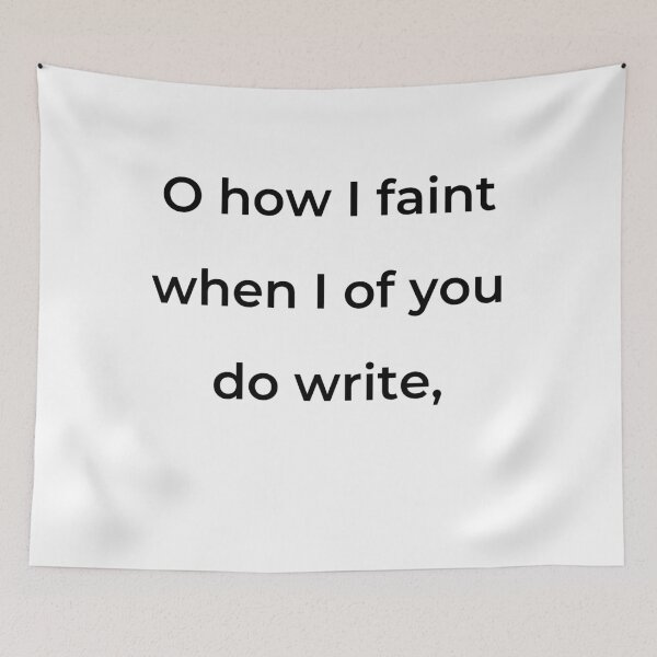 Item preview, “O how I faint when I of you do write,” - print black designed and sold by ariksworld.