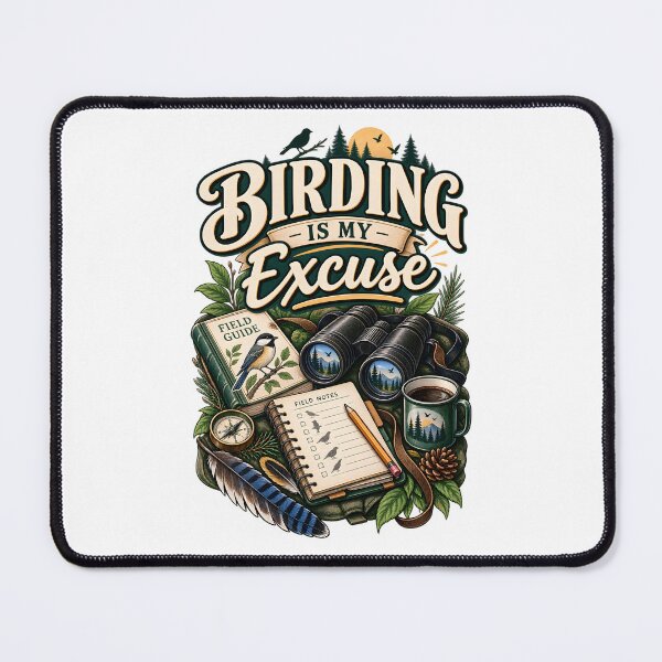 Item preview, Birding Is My Excuse – Birdwatching Nature Design designed and sold by CreativeMindsetLab.
