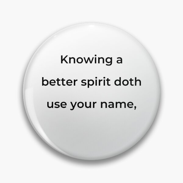 Item preview, “Knowing a better spirit doth use your name,” - print black designed and sold by ariksworld.