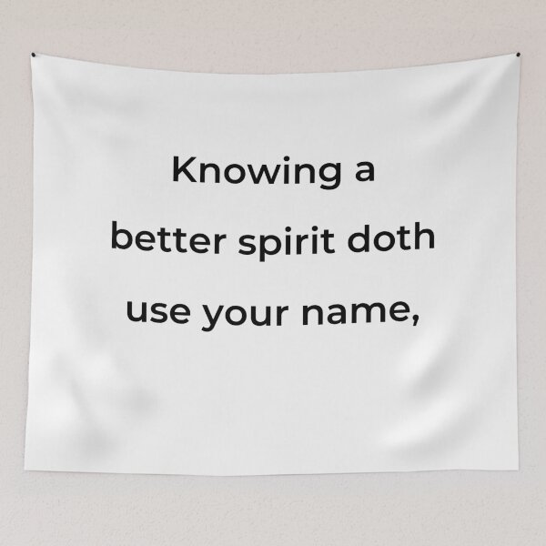 Item preview, “Knowing a better spirit doth use your name,” - print black designed and sold by ariksworld.