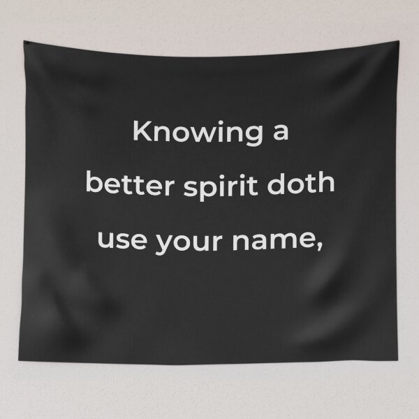 Item preview, “Knowing a better spirit doth use your name,” - print white designed and sold by ariksworld.