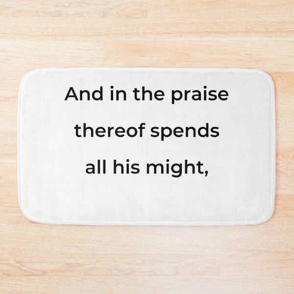 Item preview, “And in the praise thereof spends all his might,” - print black designed and sold by ariksworld.