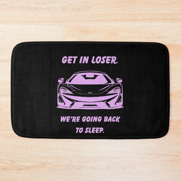 Item preview, Get In Loser Going Back To Sleep Funny Parody designed and sold by Mircea786.