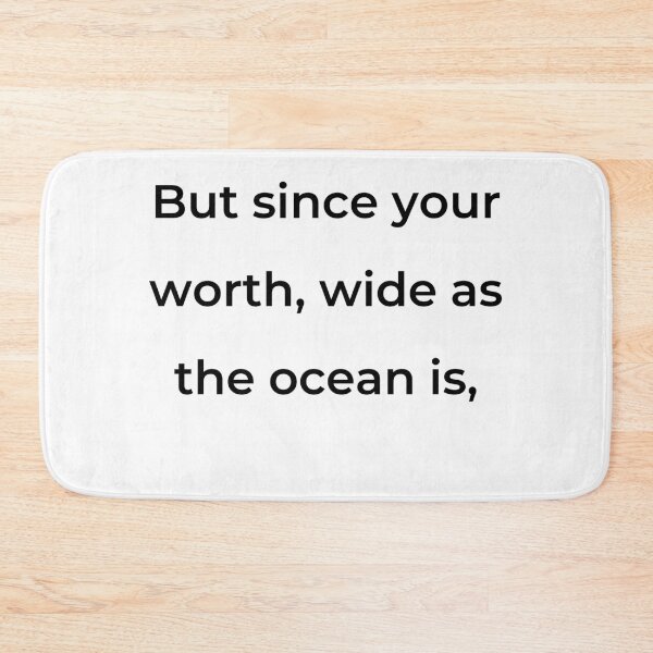 Item preview, “But since your worth, wide as the ocean is,” - print black designed and sold by ariksworld.