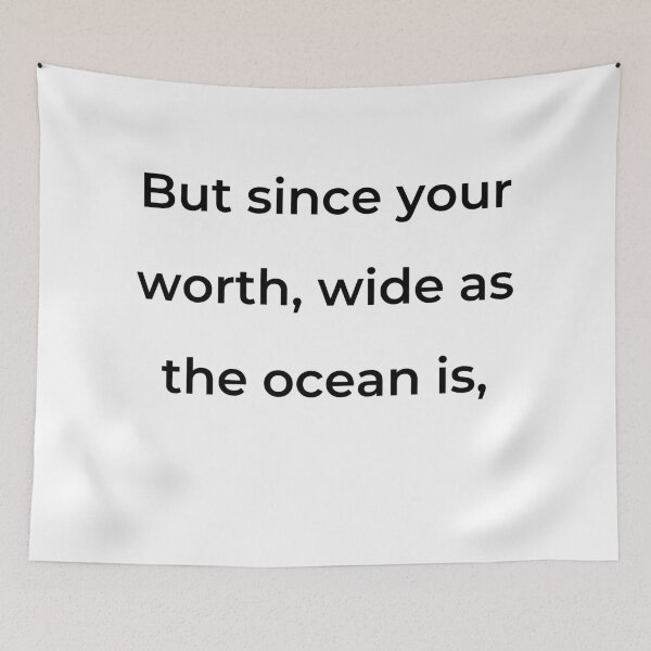 Item preview, “But since your worth, wide as the ocean is,” - print black designed and sold by ariksworld.
