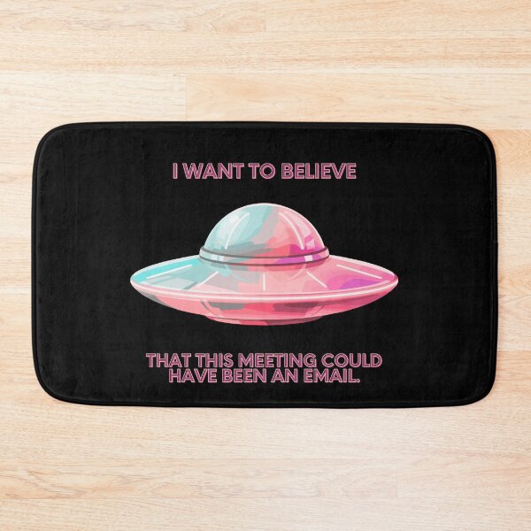 Item preview, I Want To Believe Meeting Could Be An Email Funny Parody designed and sold by Mircea786.