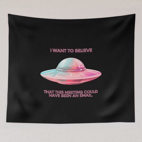 Item preview, I Want To Believe Meeting Could Be An Email Funny Parody designed and sold by Mircea786.
