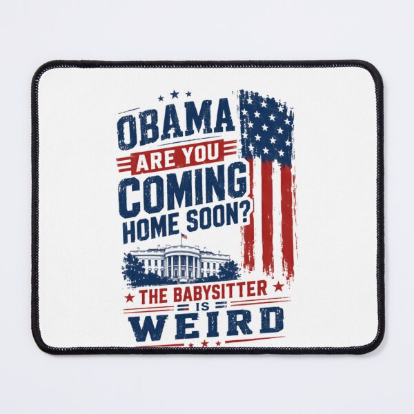 Item preview, Obama Are You Coming Home Soon? The Babysitter Is Weird Political Humor President Fan designed and sold by JonesFlora2025.