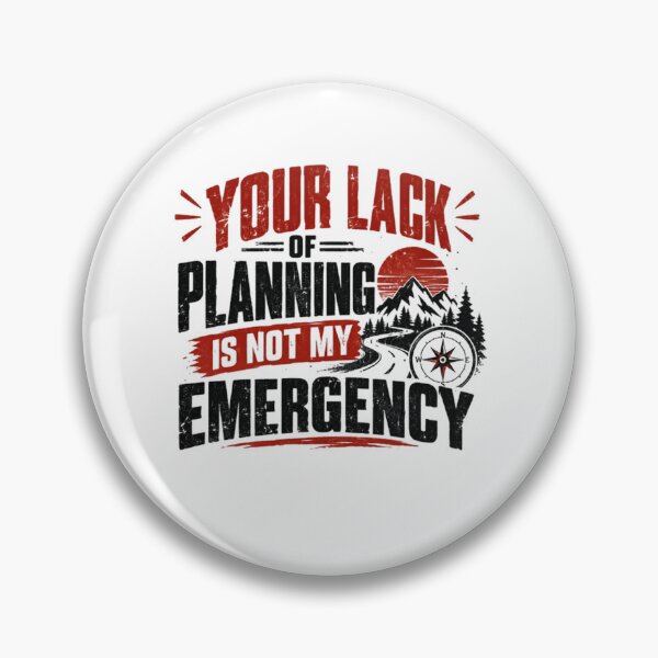 Item preview, Your Lack Of Planning Is Not My Emergency Planner Adventure Traveler Quote designed and sold by JonesFlora2025.