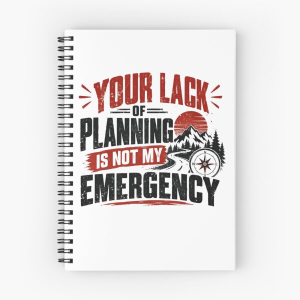 Item preview, Your Lack Of Planning Is Not My Emergency Planner Adventure Traveler Quote designed and sold by JonesFlora2025.