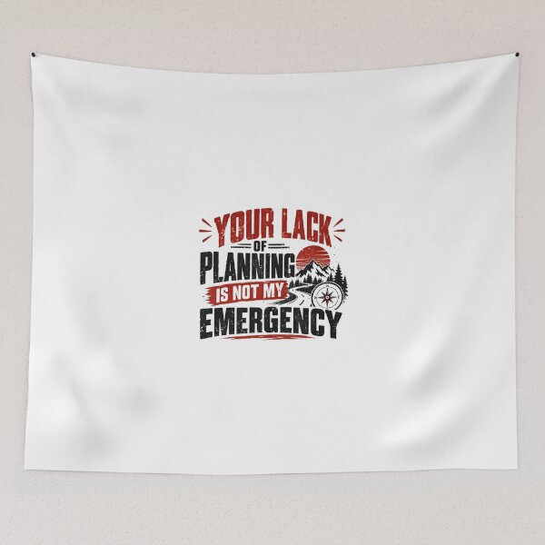 Item preview, Your Lack Of Planning Is Not My Emergency Planner Adventure Traveler Quote designed and sold by JonesFlora2025.