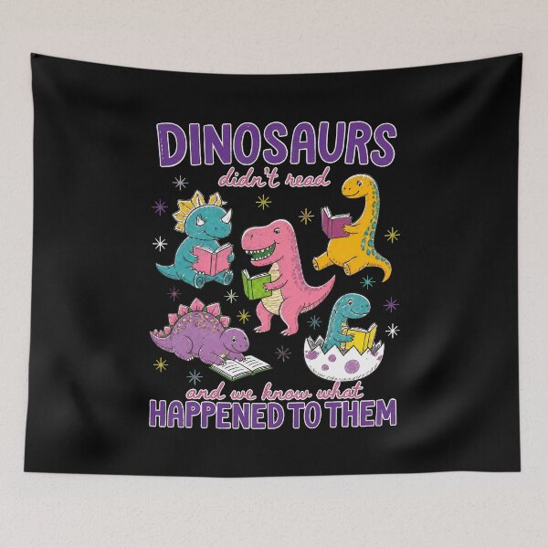 Item preview, Dinosaurs Didn't Read Funny Cute Dinosaur Lover designed and sold by felixpalette.