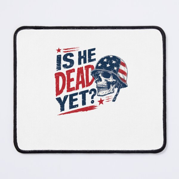 Item preview, Is He Dead Yet? Military Veteran Patriot Soldier designed and sold by JonesFlora2025.