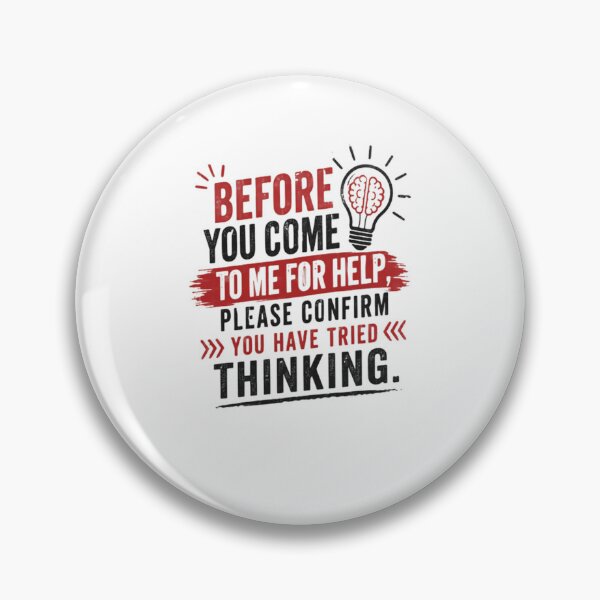 Item preview, Before You Come To Me For Help Please Confirm You Have Tried Thinking Funny Sarcastic Manager designed and sold by JonesFlora2025.