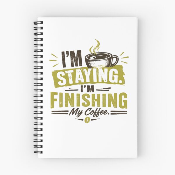 Item preview, I'm Staying. I'm Finishing My Coffee. Coffee Lover Drinker Caffeine Enthusiast designed and sold by JonesFlora2025.