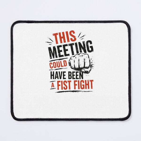 Item preview, This Meeting Could Have Been A Fist Fight Workplace Humor Employee Gift designed and sold by JonesFlora2025.