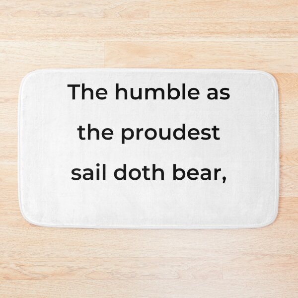 Item preview, “The humble as the proudest sail doth bear,” - print black designed and sold by ariksworld.