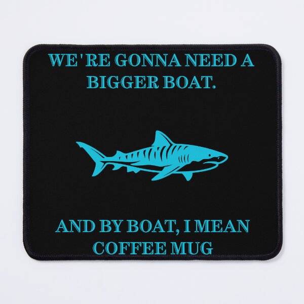 Item preview, Need A Bigger Boat Coffee Mug Funny Jaws Parody designed and sold by Mircea786.