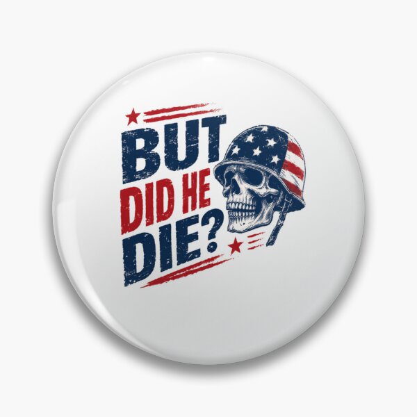 Item preview, But Did He Die Veteran Military Patriot USA Humor Quote designed and sold by JonesFlora2025.