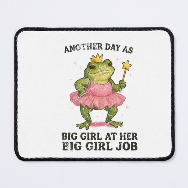 Item preview, Another Day As Big Girl At Her Big Girl Job Frog Princess Distressed designed and sold by luffyShop1.