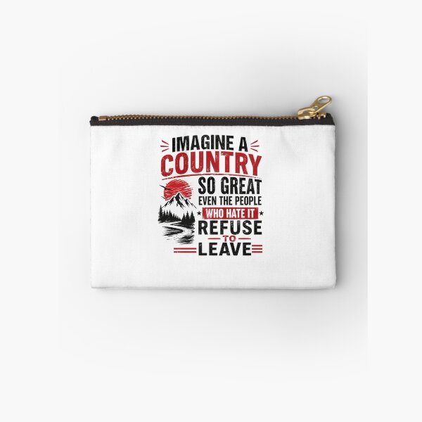 Item preview, Imagine A Country So Great Even The People Who Hate It Refuse To Leave National Pride Patriotism designed and sold by JonesFlora2025.