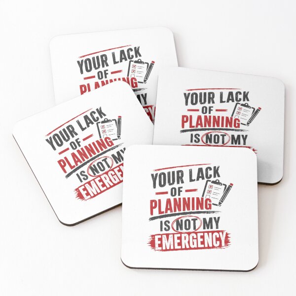 Item preview, Your Lack Of Planning Is Not My Emergency Work Humor Office Professional designed and sold by JonesFlora2025.