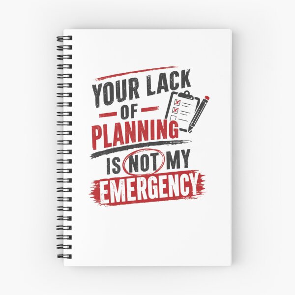 Item preview, Your Lack Of Planning Is Not My Emergency Work Humor Office Professional designed and sold by JonesFlora2025.