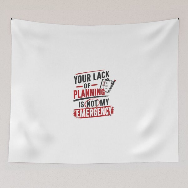 Item preview, Your Lack Of Planning Is Not My Emergency Work Humor Office Professional designed and sold by JonesFlora2025.