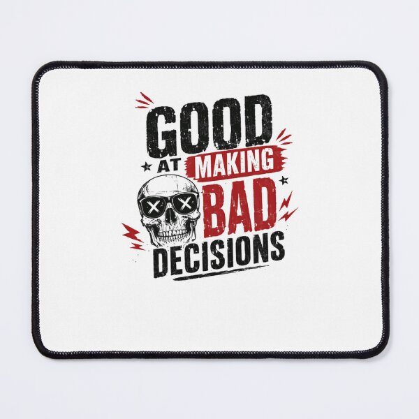 Item preview, Good At Making Bad Decisions Sarcastic Humor Bad Choices Attitude designed and sold by JonesFlora2025.