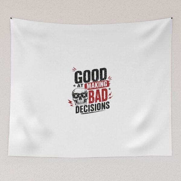 Item preview, Good At Making Bad Decisions Sarcastic Humor Bad Choices Attitude designed and sold by JonesFlora2025.