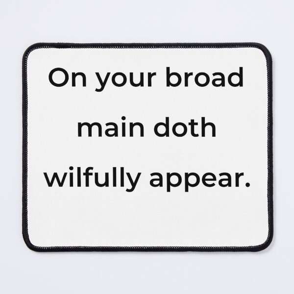 Item preview, “On your broad main doth wilfully appear.” - print black designed and sold by ariksworld.
