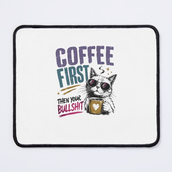 Item preview, Coffee First Then Your Bullshit Funny Cat Lover Sarcastic Coffee Drinker Morning Humor designed and sold by HumansStuck12.