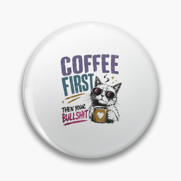 Item preview, Coffee First Then Your Bullshit Funny Cat Lover Sarcastic Coffee Drinker Morning Humor designed and sold by HumansStuck12.