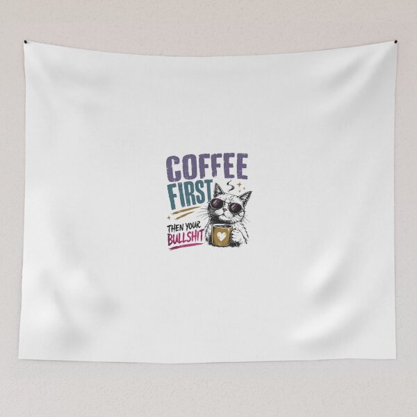 Item preview, Coffee First Then Your Bullshit Funny Cat Lover Sarcastic Coffee Drinker Morning Humor designed and sold by HumansStuck12.