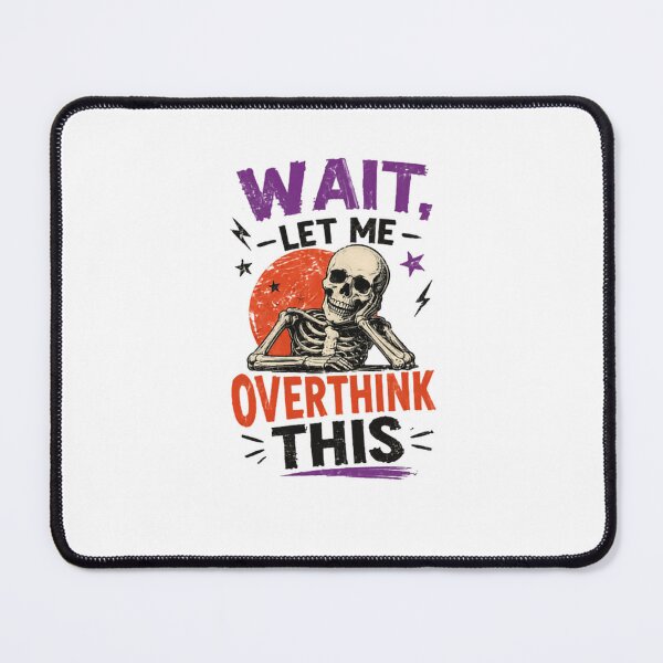 Item preview, Wait, Let Me Overthink This Overthinking Personality Humor designed and sold by HumansStuck12.