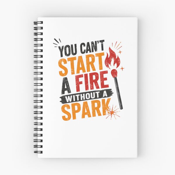 Item preview, You Can't Start A Fire Without A Spark Motivational Inspiration Entrepreneur Achiever designed and sold by HumansStuck12.