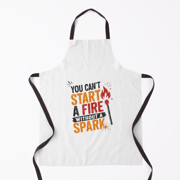 Item preview, You Can't Start A Fire Without A Spark Motivational Inspiration Entrepreneur Achiever designed and sold by HumansStuck12.