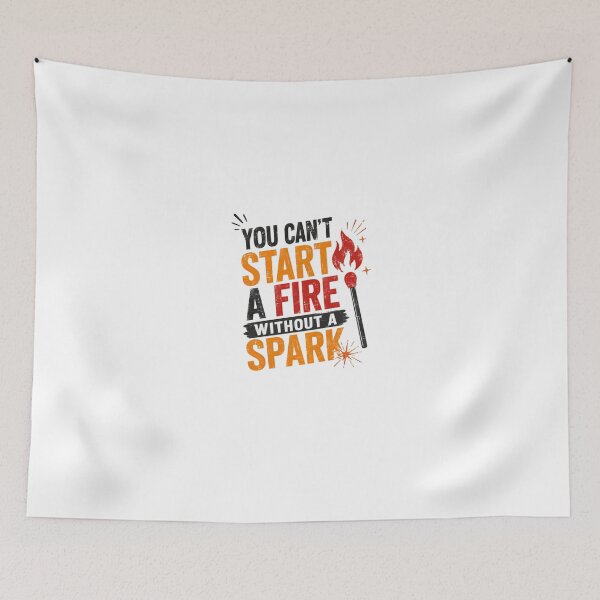 Item preview, You Can't Start A Fire Without A Spark Motivational Inspiration Entrepreneur Achiever designed and sold by HumansStuck12.